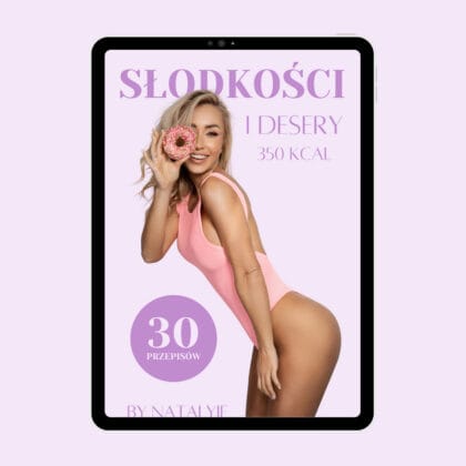 Słodkości i Desery do 350 kcal – bez cukru i glutenu!
